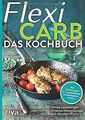 Flexi-Carb - Das Kochbuch: Mit 60 Rezepten in verschiede... | Buch | Zustand gut