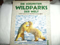 Magnus Elander / Staffan Widstrand: Die schönsten Wildparks der Welt