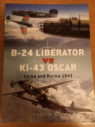 B-24 Liberator vs Ki-43 Oscar / China and Burma 1943 - Osprey Book