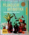 GU Pflanzliche Antibiotika: Geheimwaffen aus der Natur von Aruna M. Siewert 