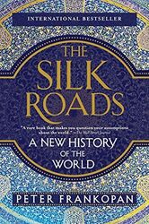 The Silk Roads: A New History of the World