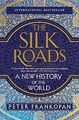 The Silk Roads: A New History of the World