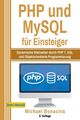 PHP und MySQL für Einsteiger: Dynamische Webseiten durch PHP 7, SQL und Objektor