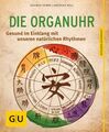 Die Organuhr: Gesund im Einklang mit unseren natürlichen Rhythmen (GU Ratgeber G