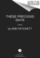 These Precious Days Ann Patchett