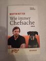 MARTIN RÜTTER * Wie immer Chefsache * Von Hunden und Menschen ... (2012)