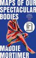 Karten unserer spektakulären Körper: Maddie Mortimore Picador 2022 1. Aufl.1st Pnt.PB