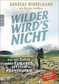 Wilder wird's nicht: Auf der Suche nach Europas letzten ... | Buch | Zustand gut