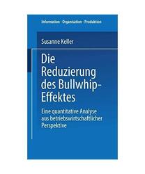 Die Reduzierung des Bullwhip-Effektes: Eine quantitative Analyse aus betriebswir