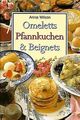 Omeletts,Pfannkuchen und Beignets von Anne Wilson | Buch | Zustand sehr gut