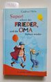 Super ! schreit der Frieder, und die Oma kichert wieder : (Neubuch) : Mebs, Gudr