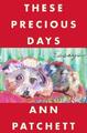 These Precious Days | Ann Patchett | englisch