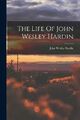 John Wesley Hardin The Life Of John Wesley Hardin (Taschenbuch)