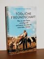 Florian Schwinn - Tödliche Freundschaft - Kulturgeschichte von Mensch und Tier