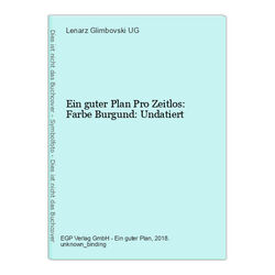 Ein guter Plan Pro Zeitlos: Farbe Burgund: Undatiert Lenarz Glimbovski UG, (haft