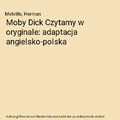 Moby Dick Czytamy w oryginale: adaptacja angielsko-polska, Melville, Herman