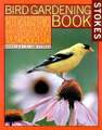 Stokes Bird Gardening Book: The Complete Guide to Creating a Bird-Friendly Buch