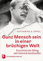 Ganz Mensch sein in einer brüchigen Welt | Katharina D. Oppel | Buch | 128 S.