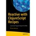 Reactive with ClojureScript Recipes - Nicolas Modrzyk, Kartoniert (TB)