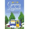 Mein Camping Logbuch Reisetagebuch für Camper und Backpacker Urlaub mit dem Wohnmobil Wohnwagen Reisemobil Wohnanhänger Rucksack Campingwagen Caravan und Zelt Reiseerinnerung für Campen und Zelten - Anja Beck, Kartoniert (TB)