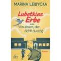 Lubetkins Erbe oder Von einem, der nicht auszog - Marina Lewycka, Taschenbuch