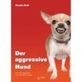 Der aggressive Hund - Brenda Aloff, Gebunden