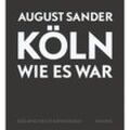 Köln wie es war - August Sander, Gebunden