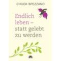 Endlich leben - statt gelebt zu werden - Chuck Spezzano, Kartoniert (TB)