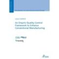 An Empiric Quality Control Framework to Enhance Conventional Manufacturing - Laura Galland, Kartoniert (TB)