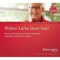 Wahre Liebe lässt frei!,Audio-CD - Robert Betz (Hörbuch)