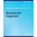 Measuring User Engagement - Mounia Lalmas, Heather O'Brien, Elad Yom-Tov, Kartoniert (TB)