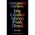 Die Kinder hören Pink Floyd - Alexander Gorkow, Gebunden