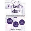 Nadja Blume - GEBRAUCHT Zuckerfrei leben: Zuckerfreie Ernährung & die Zuckersucht beenden mit den besten Methoden - Endlich Zucker frei Leben inkl. 3 Boni: 40-Tage-Challenge - To-Do-Liste & leckere Rezepte ohne Zucker Buch - Preis vom 21.12.2024 05:55:56