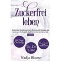 Nadja Blume - GEBRAUCHT Zuckerfrei leben: Zuckerfreie Ernährung & die Zuckersucht beenden mit den besten Methoden - Endlich Zucker frei Leben inkl. 3 Boni: 40-Tage-Challenge - To-Do-Liste & leckere Rezepte ohne Zucker Buch - Preis vom 21.12.2024 05:55:56