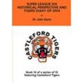 Davis, Dr John - Super League XIX: Historical Perspective and Tigers Diary of 2014