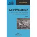 Marc Danzon - Le révélateur: ou le roman d'un drôle d'enfant juif et toulousain d'après-guerre - Récit