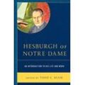 Ream, Todd C. - Hesburgh of Notre Dame: An Introduction to His Life and Work