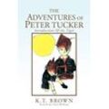 Brown, K. T. - The Adventures Of Peter Tucker: Introduction Of the Tiger