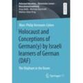 Marc-Philip Hermann-Cohen - Holocaust and Conceptions of German(y) by Israeli learners of German (DAF): The Elephant in the Room (Holocaust Education – Historisches Lernen – Menschenrechtsbildung)