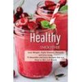 Ricardo Cueva - The Healthy Smoothie: Lose Weight, Fight Disease, Detoxify and Live Long, 71 Smoothie and Juice Recipes that are Easy to Mix and Match.